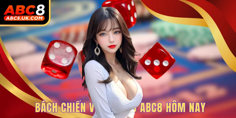 Bách chiến với tài xỉu ABC8 hôm nay