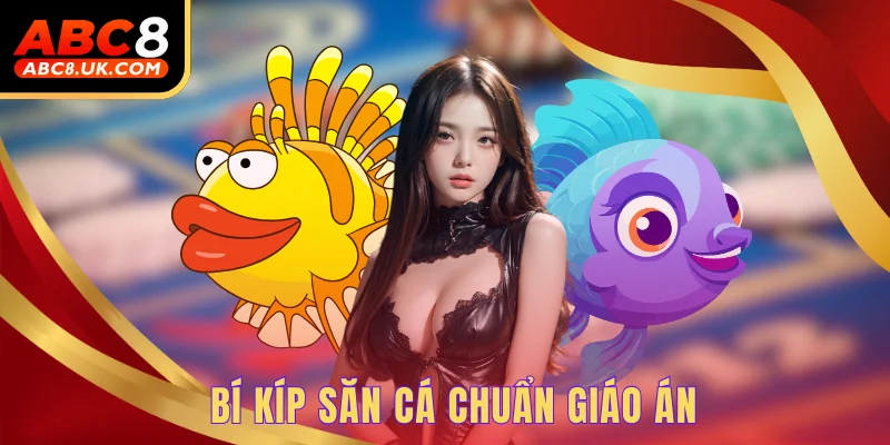 Bí kíp săn cá chuẩn giáo án