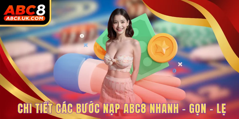 Chi tiết các bước nạp ABC8 nhanh - gọn - lẹ