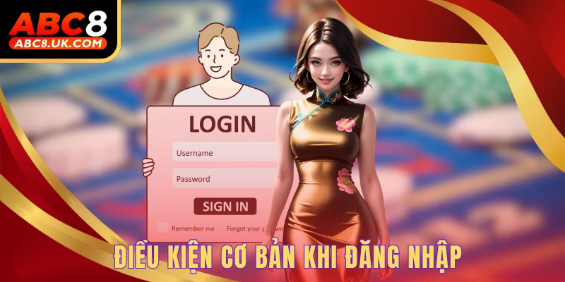 Điều kiện cơ bản khi đăng nhập