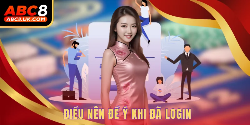 Điều nên để ý khi đã login