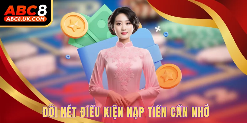 Đôi nét điều kiện nạp tiền cần nhớ