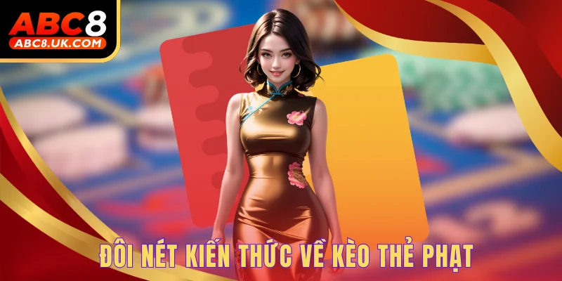 Đôi nét kiến thức về kèo thẻ phạt
