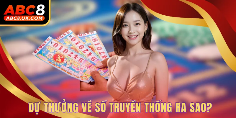 Dự thưởng vé số truyền thống ra sao?