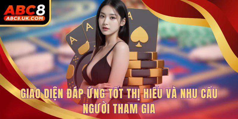 Giao diện đáp ứng tốt thị hiếu và nhu cầu người tham gia