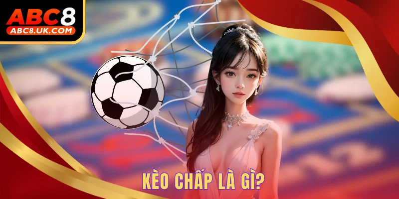 Kèo chấp là gì?