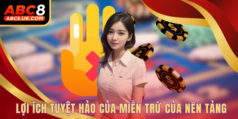 Lợi ích tuyệt hảo của miễn trừ của nền tảng