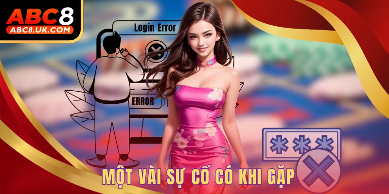 Một vài sự cố có khi gặp