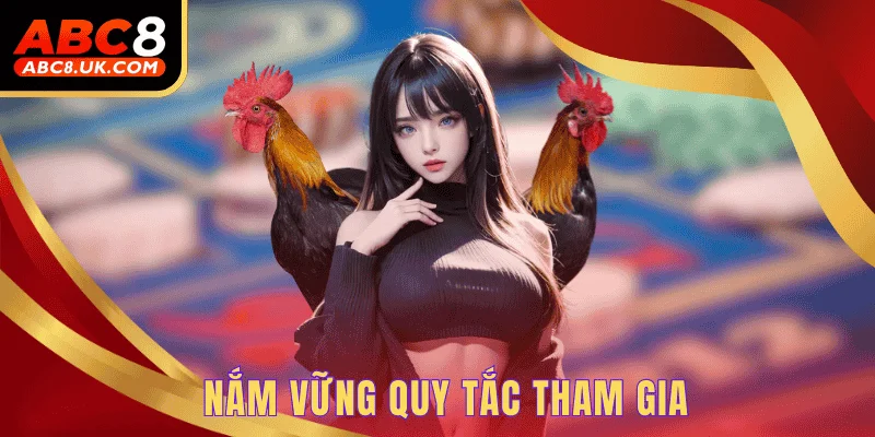 Nắm vững quy tắc tham gia