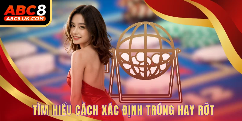 Tìm hiểu cách xác định trúng hay rớt