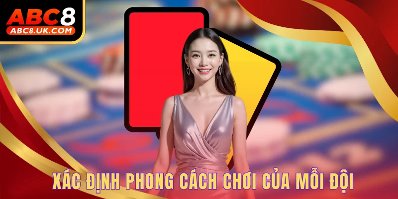 Xác định phong cách chơi của mỗi đội